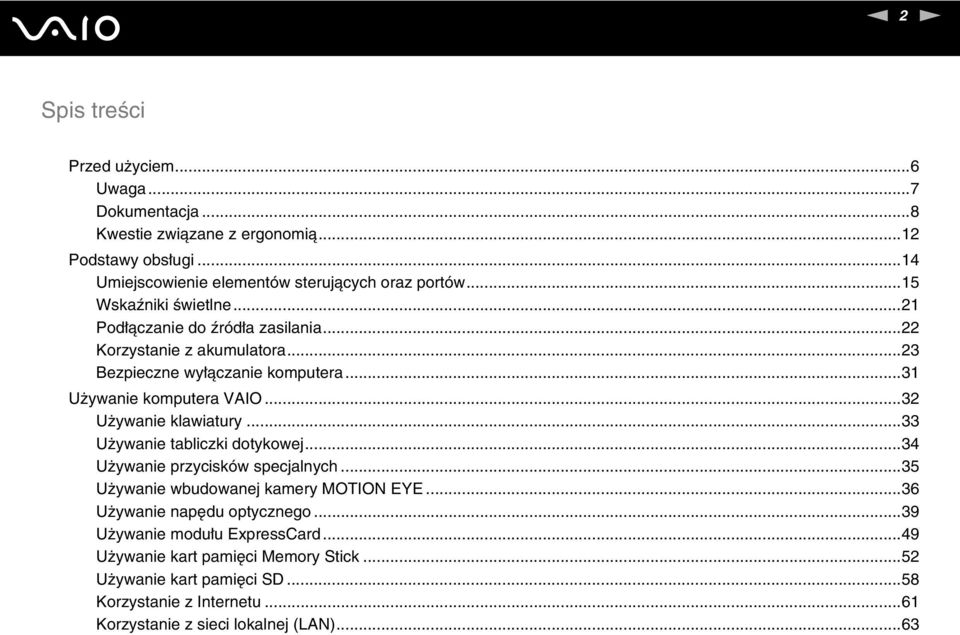..32 Używanie klawiatury...33 Używanie tabliczki dotykowej...34 Używanie przycisków specjalnych...35 Używanie wbudowanej kamery MOTIO EYE...36 Używanie napędu optycznego.