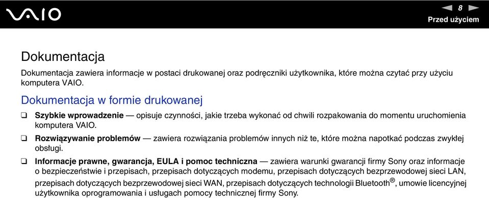 Rozwiązywanie problemów zawiera rozwiązania problemów innych niż te, które można napotkać podczas zwykłej obsługi.