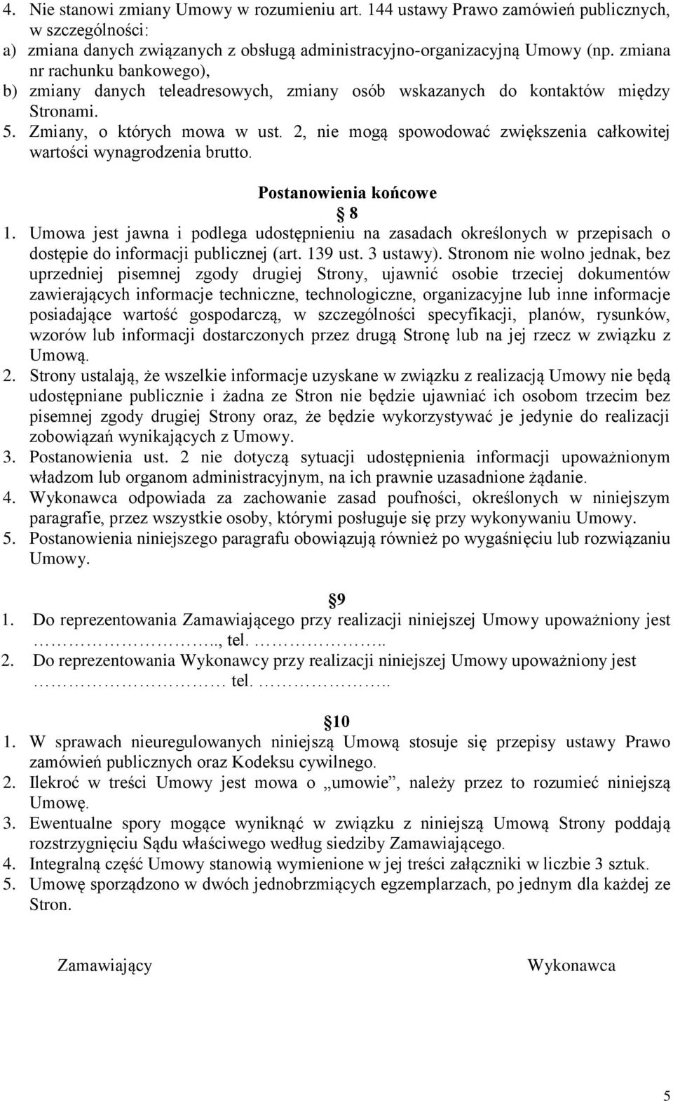 2, nie mogą spowodować zwiększenia całkowitej wartości wynagrodzenia brutto. Postanowienia końcowe 8 1.