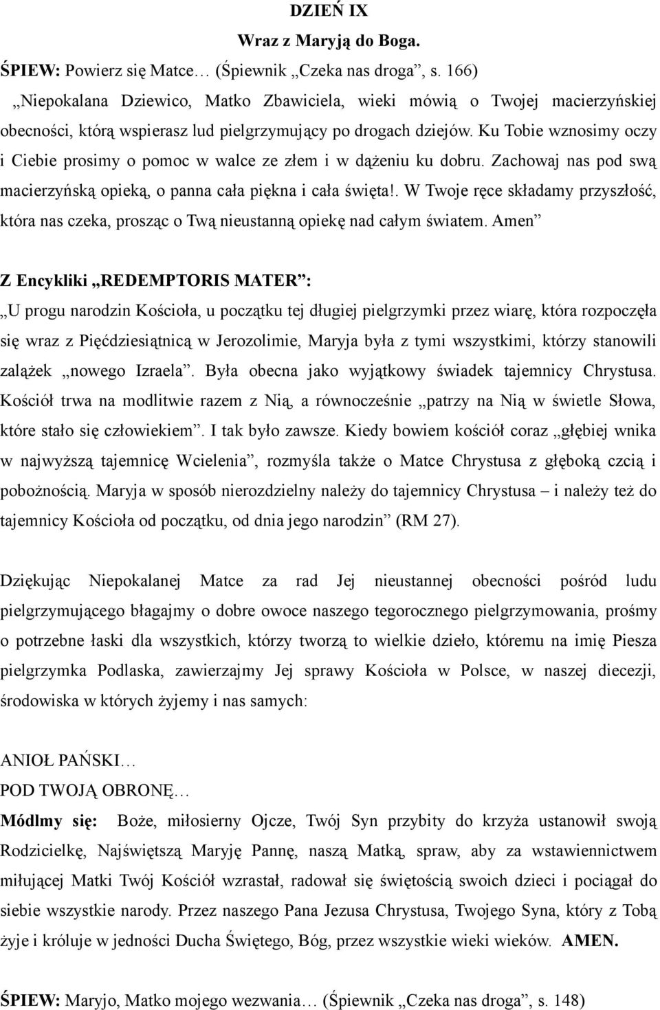 którzy stanowili zalążek nowego Izraela. Była obecna jako wyjątkowy świadek tajemnicy Chrystusa.