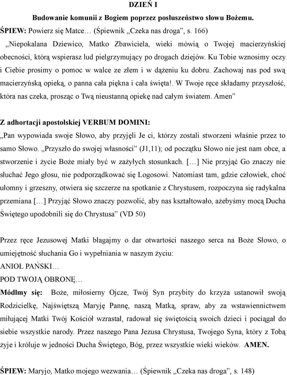 Przyszło do swojej własności (J1,11); od początku Słowo nie jest nam obce, a stworzenie i życie Boże miały być w zażyłych stosunkach.