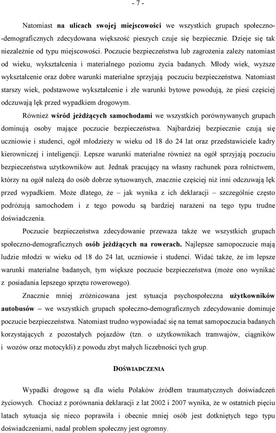 Młody wiek, wyższe wykształcenie oraz dobre warunki materialne sprzyjają poczuciu bezpieczeństwa.