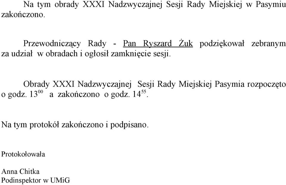 zamknięcie sesji. Obrady XXXI Nadzwyczajnej Sesji Rady Miejskiej Pasymia rozpoczęto o godz.