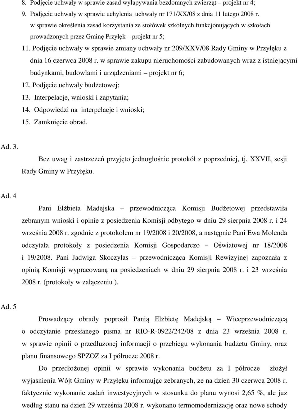 Podjęcie uchwały w sprawie zmiany uchwały nr 209/XXV/08 Rady Gminy w Przyłęku z dnia 16 czerwca 2008 r.