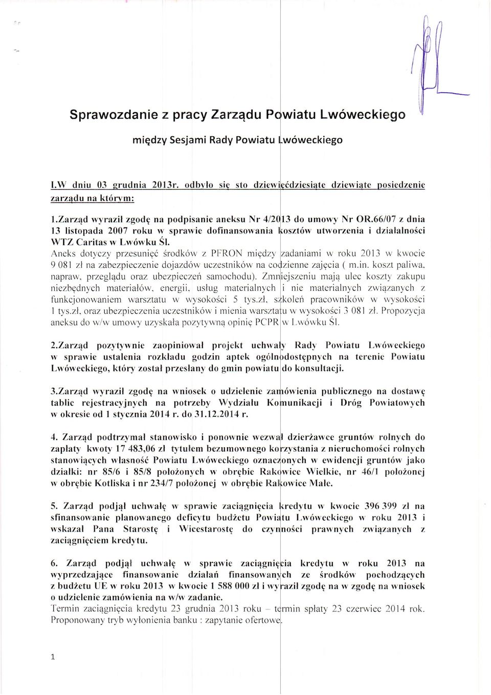 Aneks dolyczy przesuniqi Srodkow z PllrF{ON rrigdzy :adaniami w roku 2013 rv kwocie 9 081 zl na z.abezpir:czenie dojazdow uczestnik6w na (lo zienne zajecia ( m.in. kos;ut paliwa. napraw.