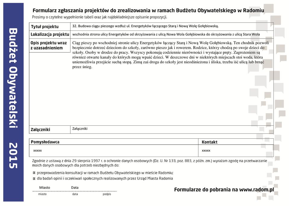 Ciąg pieszy po wschodniej stronie ulicy Energetyków łączący Starą i Nową Wolę Gołębiowską. Ten chodnik pozwoli bezpiecznie dotrzeć dzieciom do szkoły, zarówno pieszo jak i rowerem.