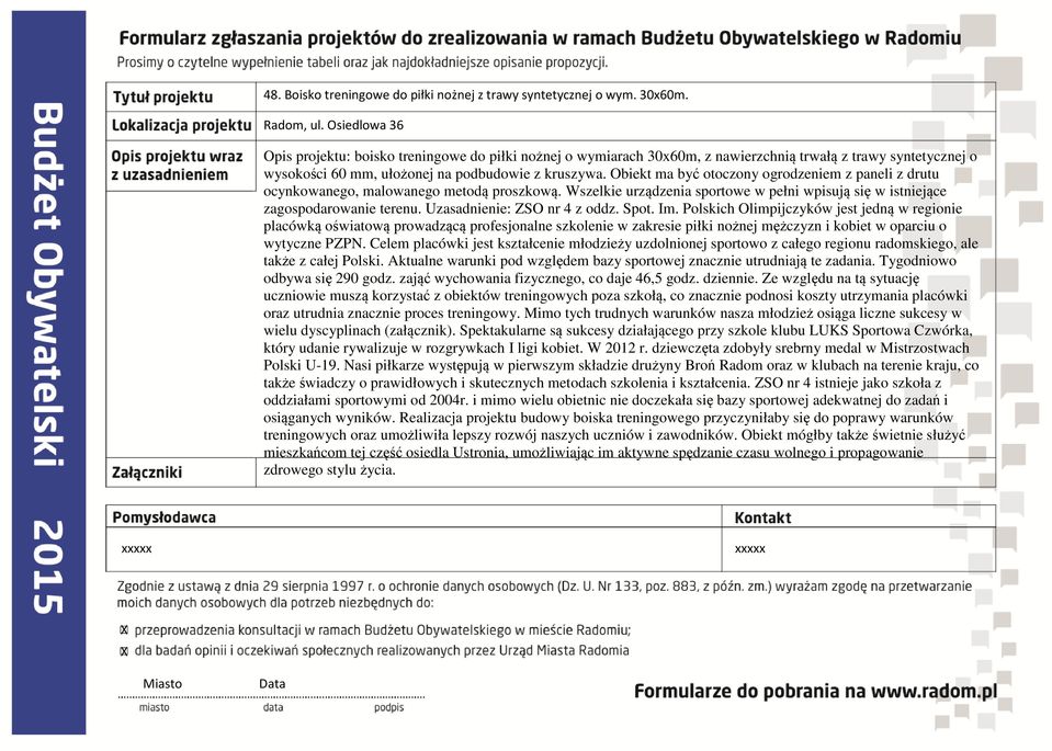 Obiekt ma być otoczony ogrodzeniem z paneli z drutu ocynkowanego, malowanego metodą proszkową. Wszelkie urządzenia sportowe w pełni wpisują się w istniejące zagospodarowanie terenu.