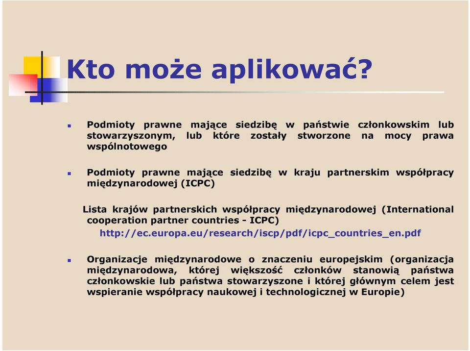 w kraju partnerskim współpracy międzynarodowej (ICPC) Lista krajów partnerskich współpracy międzynarodowej (International cooperation partner countries - ICPC)