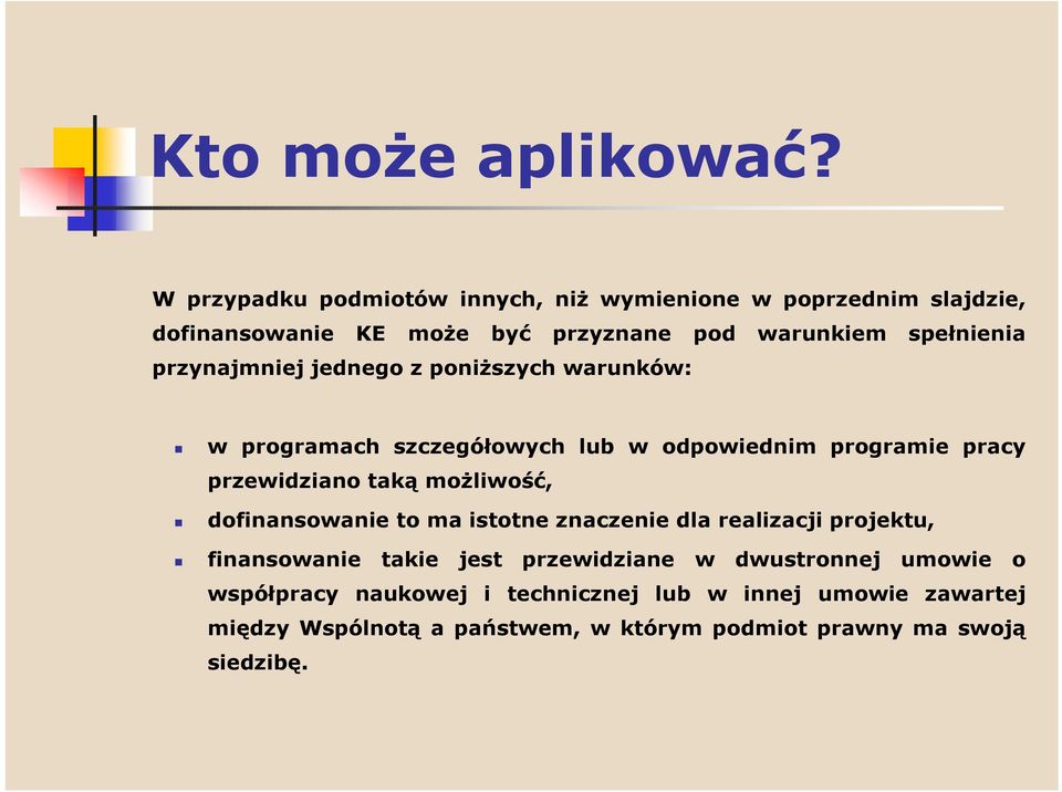 przynajmniej jednego z poniższych warunków: w programach szczegółowych lub w odpowiednim programie pracy przewidziano taką możliwość,