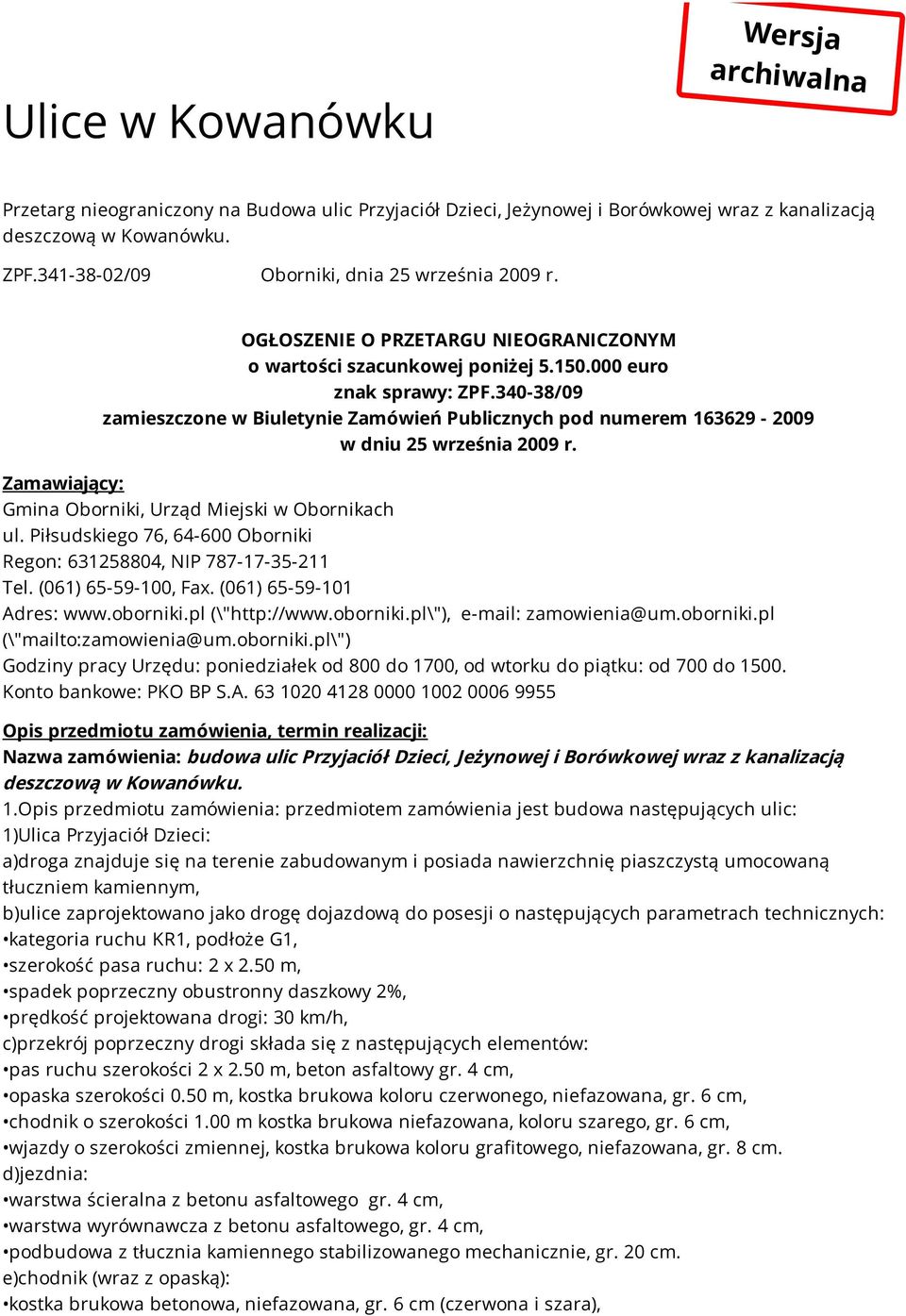 340-38/09 zamieszczone w Biuletynie Zamówień Publicznych pod numerem 163629-2009 w dniu 25 września 2009 r. Zamawiający: Gmina Oborniki, Urząd Miejski w Obornikach ul.