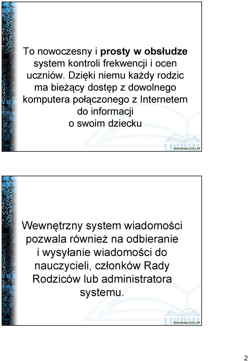 Internetem do informacji o swoim dziecku Wewnętrzny system wiadomości pozwala również