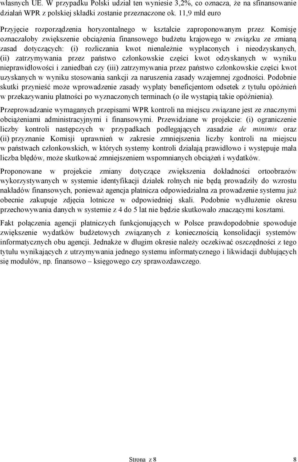 (i) rozliczania kwot nienależnie wypłaconych i nieodzyskanych, (ii) zatrzymywania przez państwo członkowskie części kwot odzyskanych w wyniku nieprawidłowości i zaniedbań czy (iii) zatrzymywania