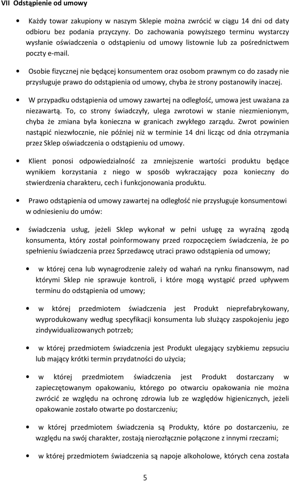 Osobie fizycznej nie będącej konsumentem oraz osobom prawnym co do zasady nie przysługuje prawo do odstąpienia od umowy, chyba że strony postanowiły inaczej.