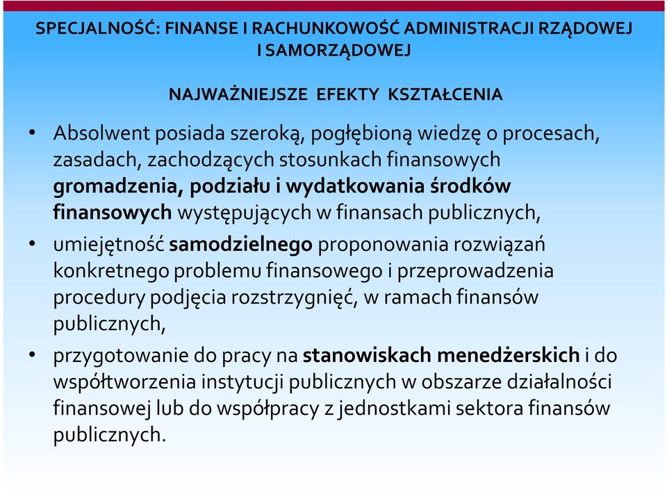 samodzielnego proponowania rozwiązań konkretnego problemu finansowego i przeprowadzenia procedury podjęcia rozstrzygnięć, w ramach finansów publicznych,