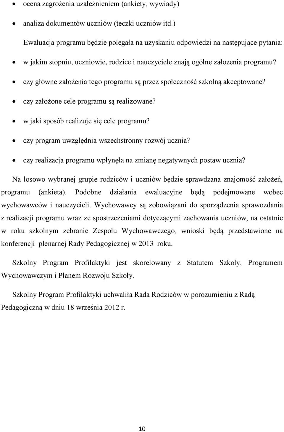 czy główne założenia tego programu są przez społeczność szkolną akceptowane? czy założone cele programu są realizowane? w jaki sposób realizuje się cele programu?