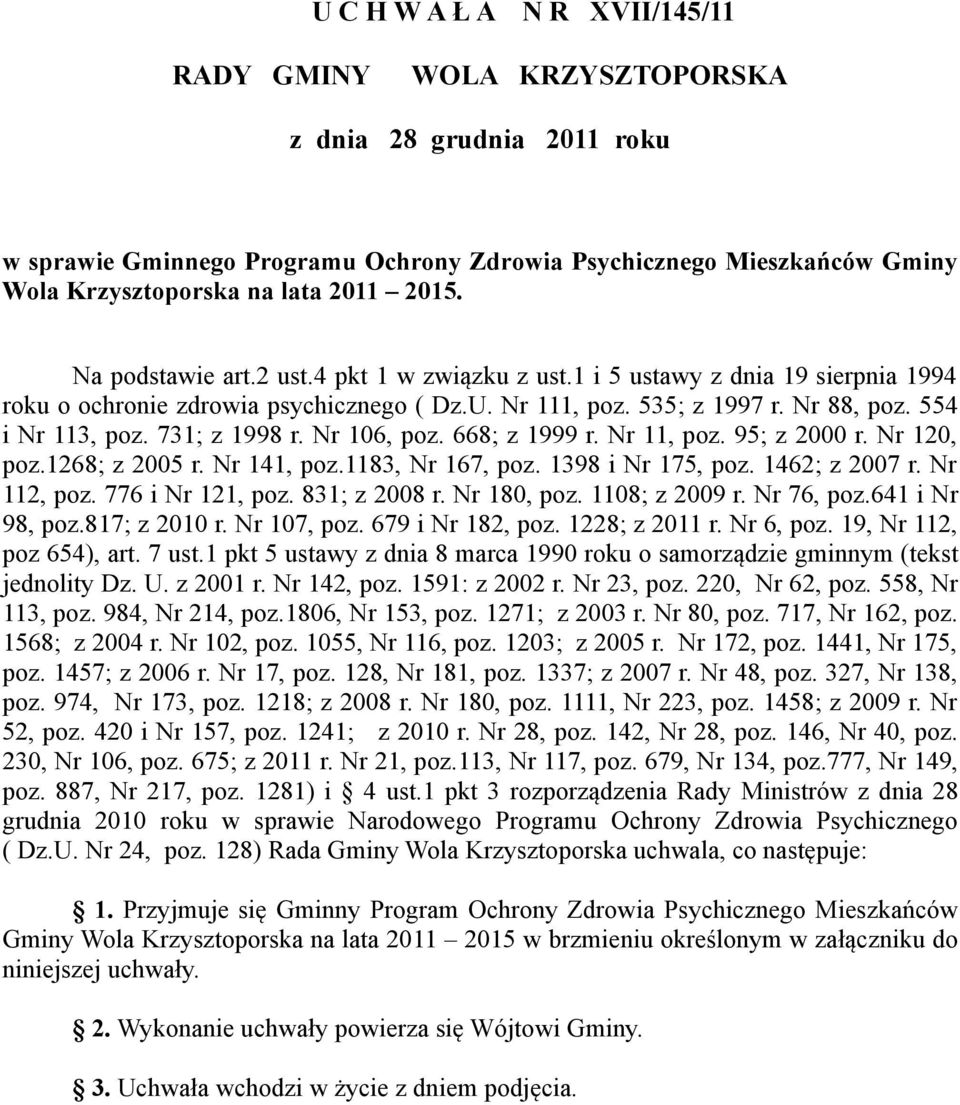 731; z 1998 r. Nr 106, poz. 668; z 1999 r. Nr 11, poz. 95; z 2000 r. Nr 120, poz.1268; z 2005 r. Nr 141, poz.1183, Nr 167, poz. 1398 i Nr 175, poz. 1462; z 2007 r. Nr 112, poz. 776 i Nr 121, poz.