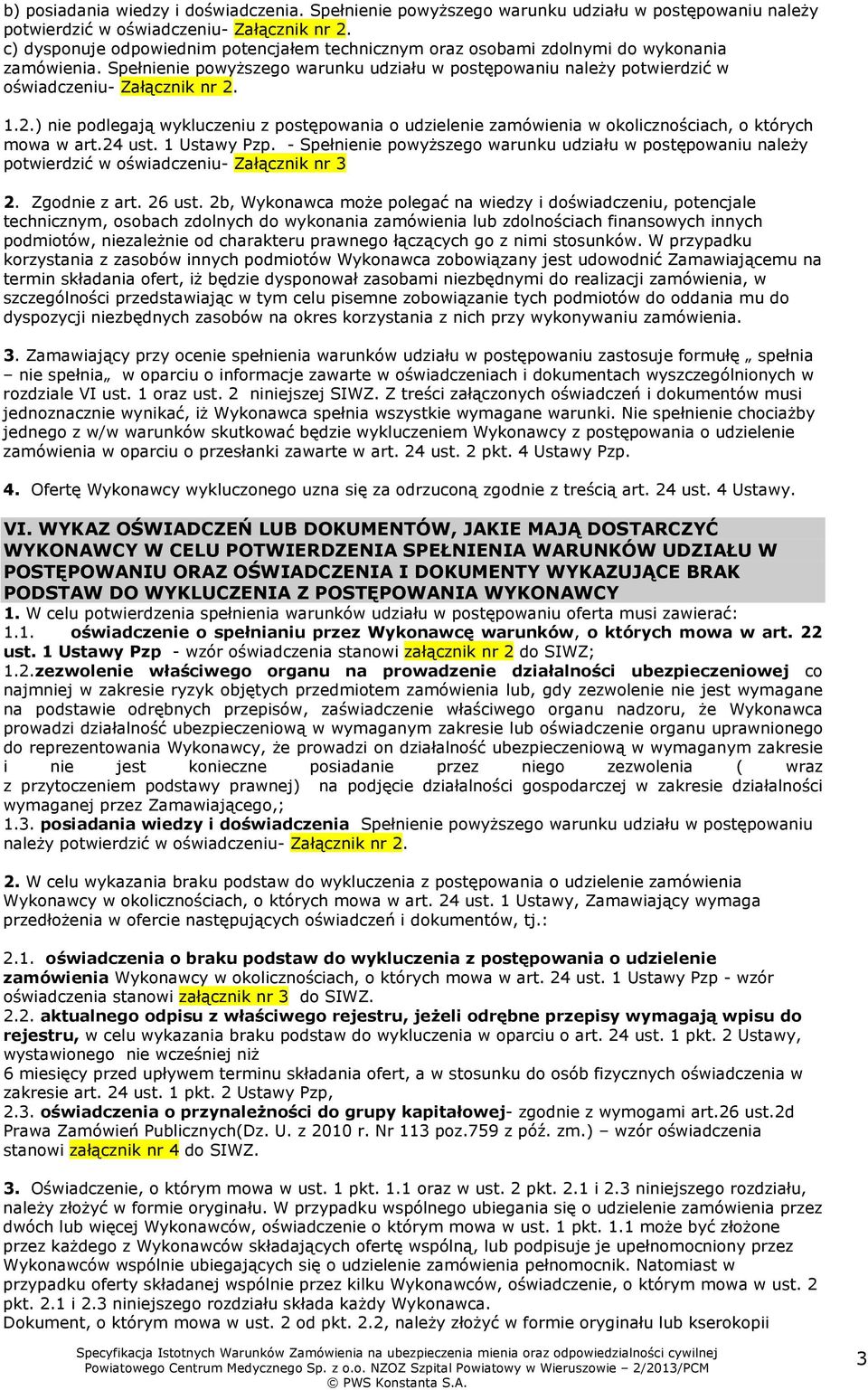 1.2.) nie podlegają wykluczeniu z postępowania o udzielenie zamówienia w okolicznościach, o których mowa w art.24 ust. 1 Ustawy Pzp.