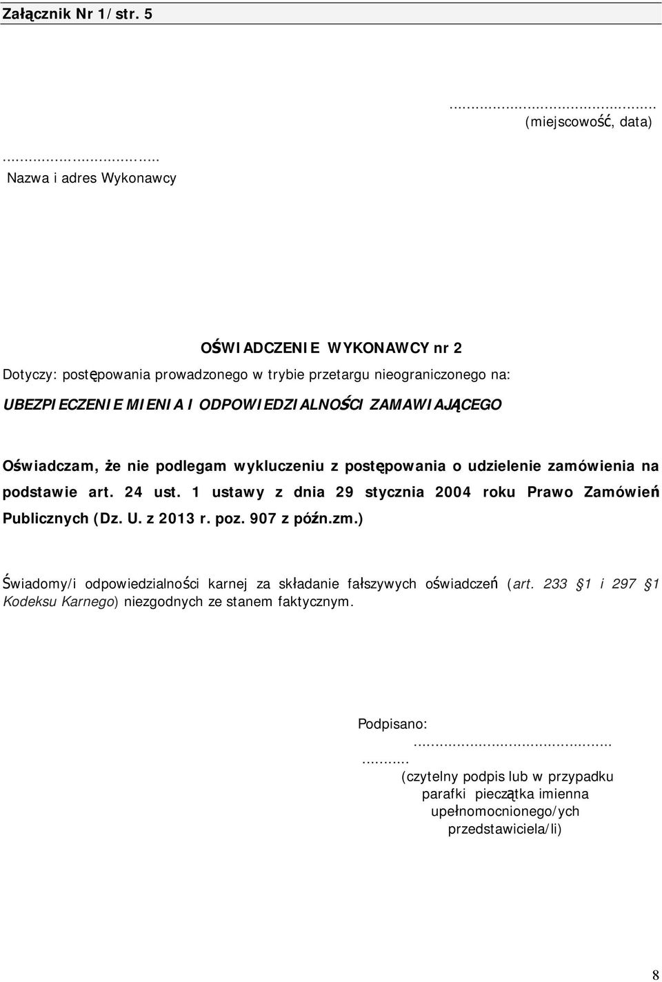 ZAMAWIAJĄCEGO Oświadczam, że nie podlegam wykluczeniu z postępowania o udzielenie zamówienia na podstawie art. 24 ust.