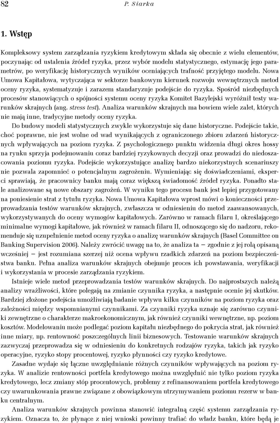 oceiaących afość pzyęego modelu. Nowa Umowa Kapiałowa, wyyczaąca w sekoze bakowym kieuek ozwou wewęzych meod ocey yzyka, sysemayzue i zaazem sadayzue podeście do yzyka.