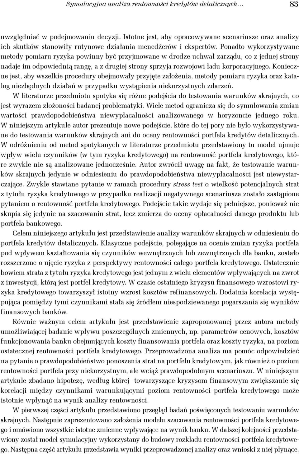 Koiecze es, aby wszelkie poceduy obemowały pzyęe założeia, meody pomiau yzyka oaz kaalog iezbędych działań w pzypadku wysąpieia iekozysych zdazeń.