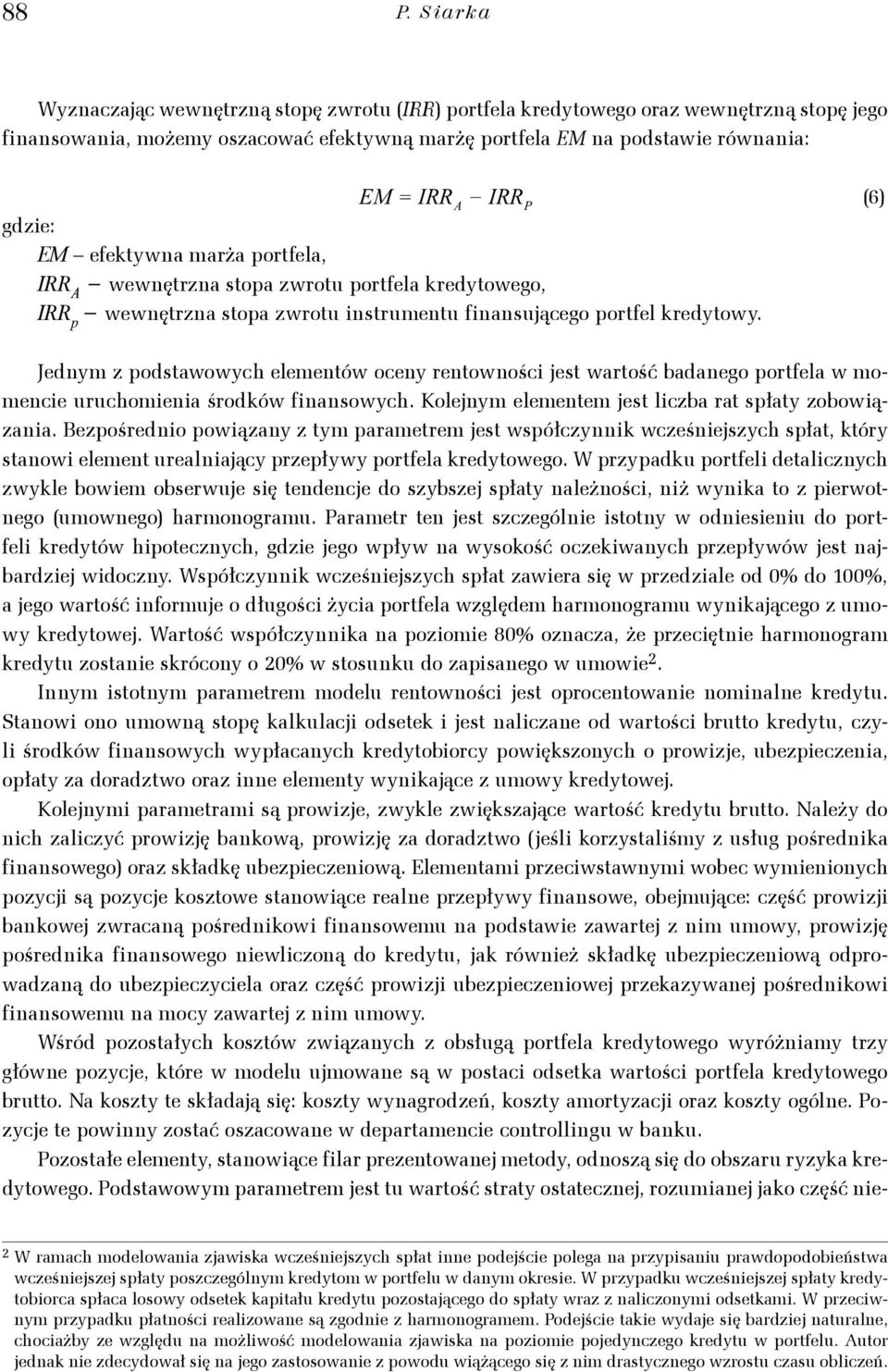 ~ N( μ, Σfiasuącego pofel kedyowy. [ Jedym z podsawowych elemeów ocey eowości es waość badaego pofela w momecie uuchomieia śodków fiasowych.