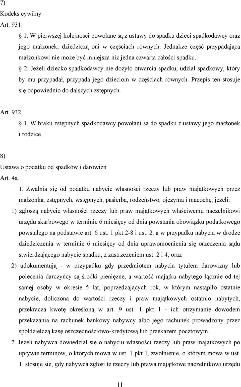 Jeżeli dziecko spadkodawcy nie dożyło otwarcia spadku, udział spadkowy, który by mu przypadał, przypada jego dzieciom w częściach równych. Przepis ten stosuje się odpowiednio do dalszych zstępnych.