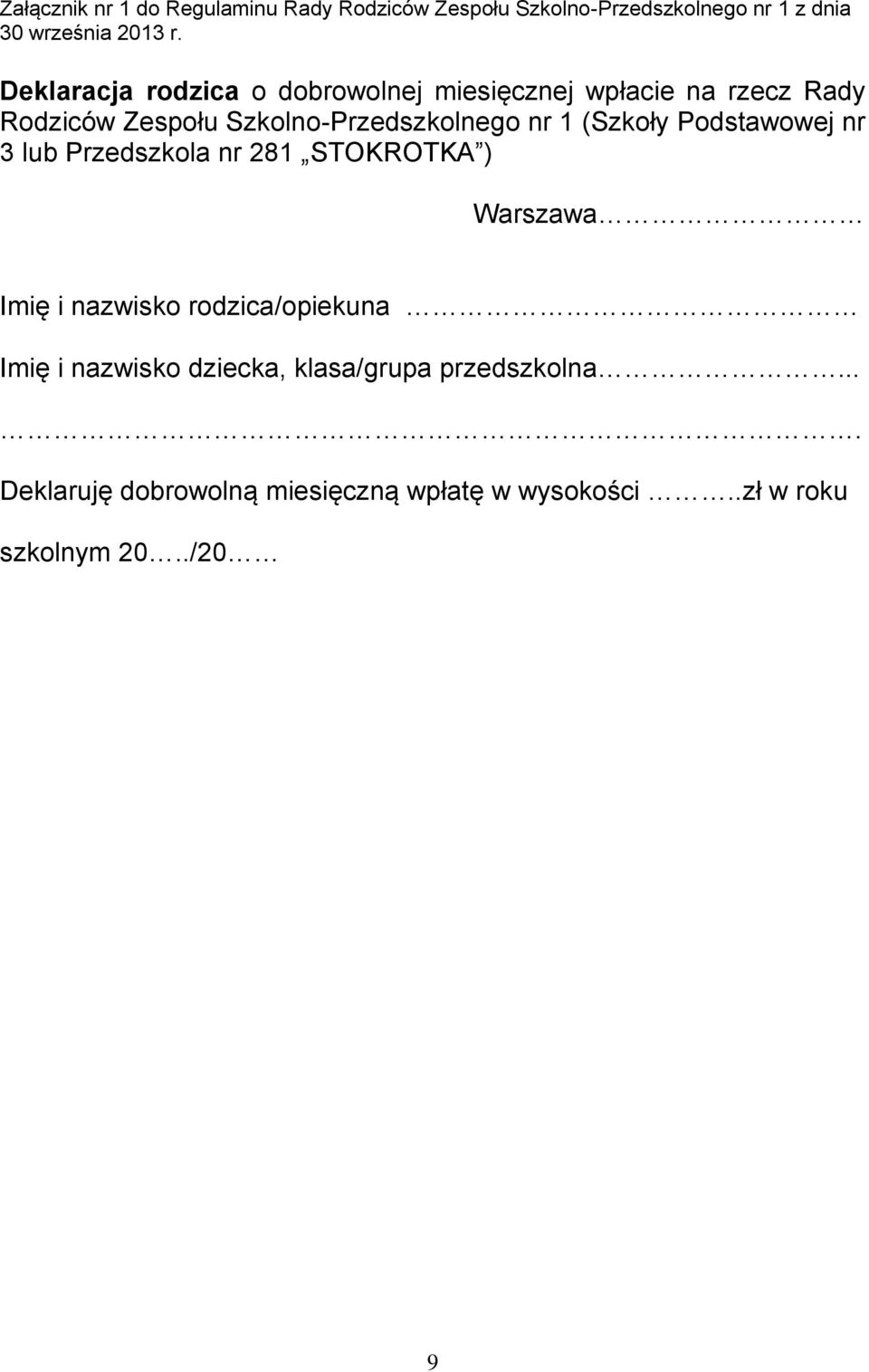 (Szkoły Podstawowej nr 3 lub Przedszkola nr 281 STOKROTKA ) Warszawa Imię i nazwisko rodzica/opiekuna Imię i