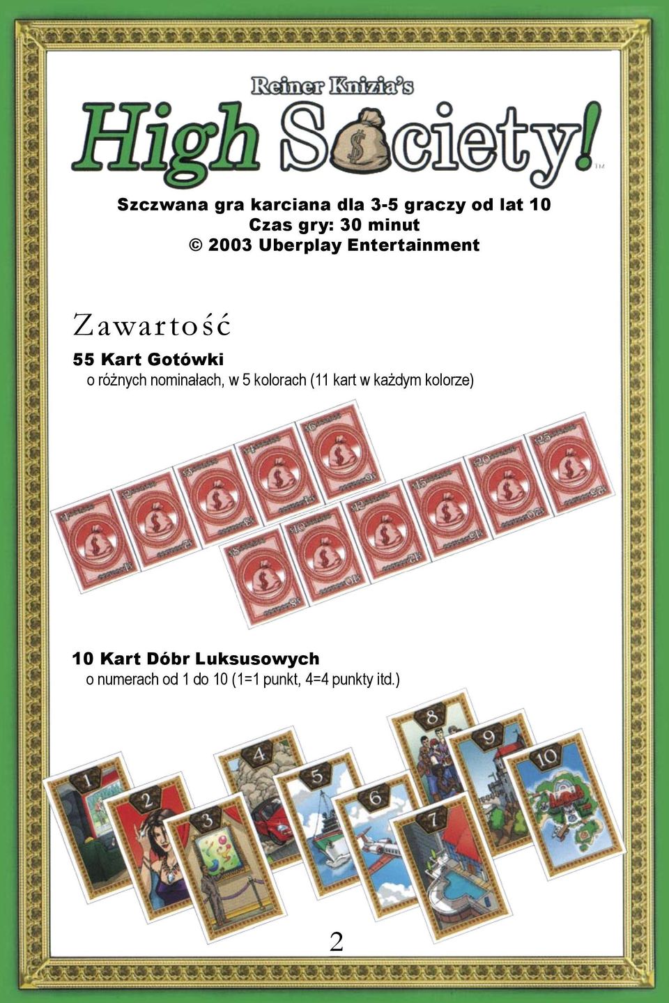 różnych nominałach, w 5 kolorach (11 kart w każdym kolorze) 10