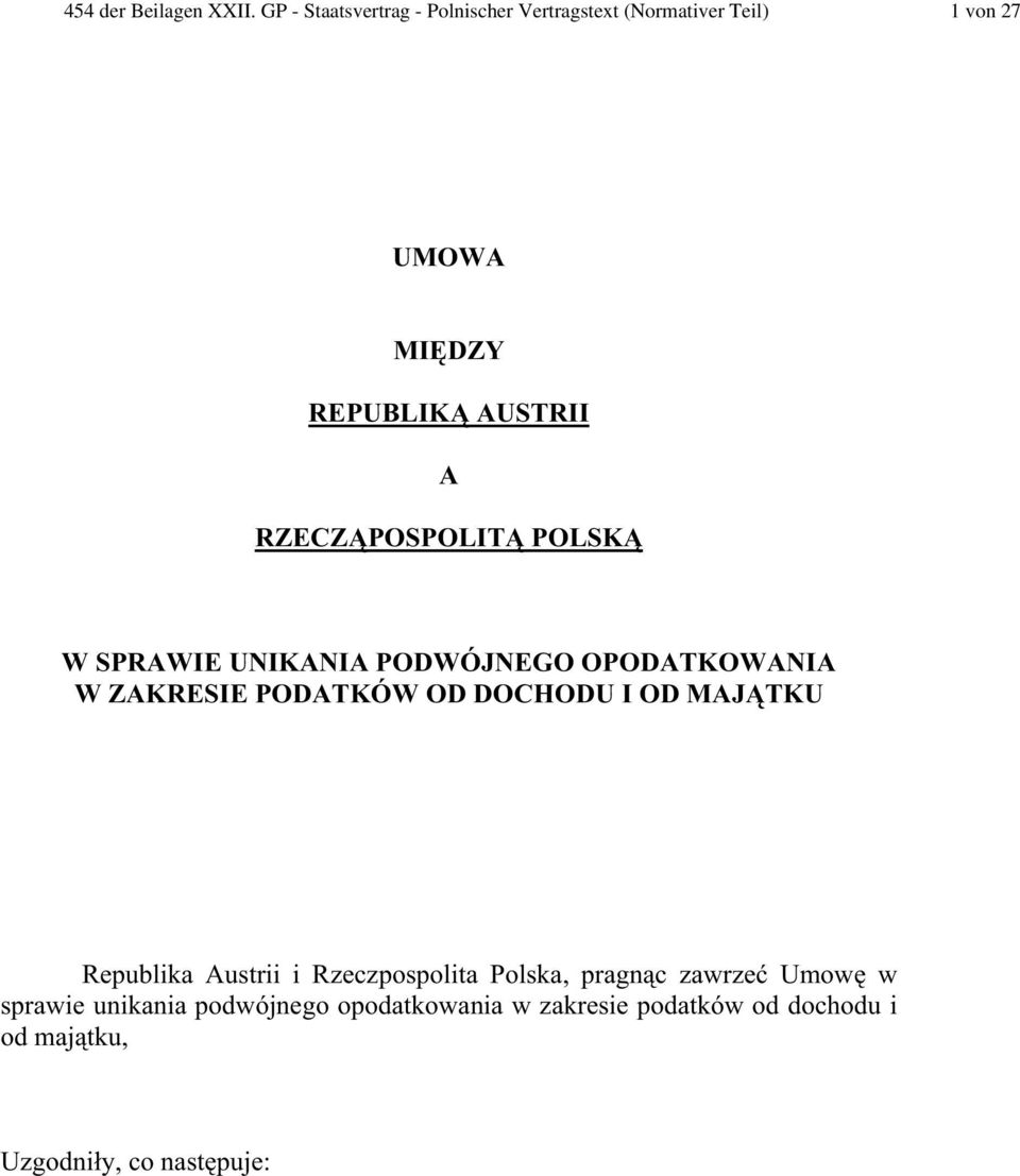 A RZECZ POSPOLIT POLSK W SPRAWIE UNIKANIA PODWÓJNEGO OPODATKOWANIA W ZAKRESIE PODATKÓW OD DOCHODU I OD