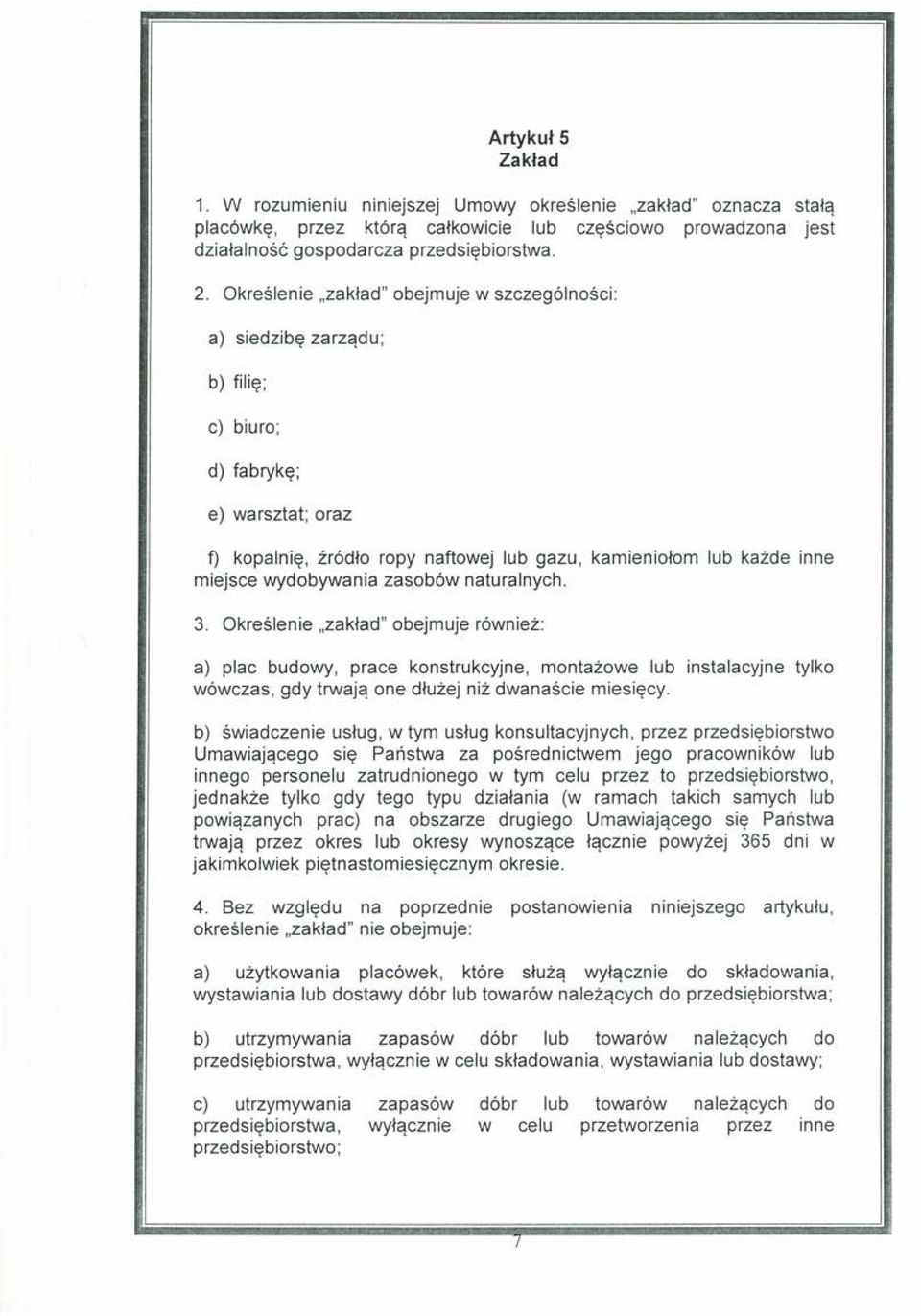 wydobywania zasobów naturalnych. 3. Określenie "zakład" obejmuje również: a) plac budowy, prace konstrukcyjne, montażowe lub instalacyjne tylko wówczas, gdy trwają one dłużej niż dwanaście miesięcy.