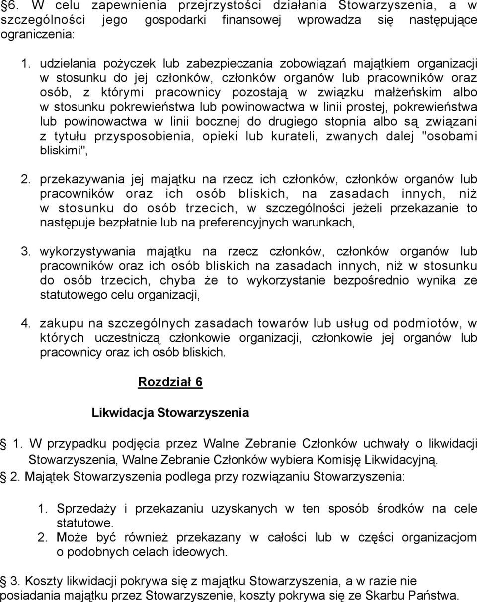 albo w stosunku pokrewieństwa lub powinowactwa w linii prostej, pokrewieństwa lub powinowactwa w linii bocznej do drugiego stopnia albo są związani z tytułu przysposobienia, opieki lub kurateli,