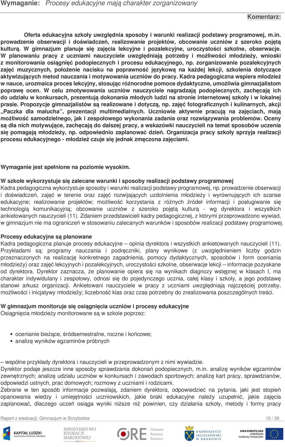 W planowaniu pracy z uczniami nauczyciele uwzględniają potrzeby i możliwości młodzieży, wnioski z monitorowania osiągnięć podopiecznych i procesu edukacyjnego, np.