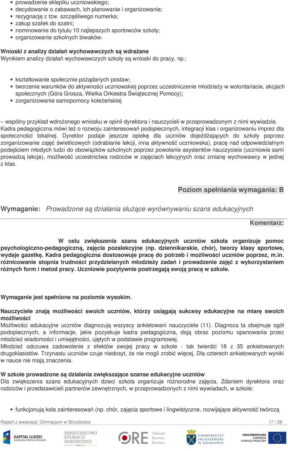 Wnioski z analizy działań wychowawczych są wdrażane Wynikiem analizy działań wychowawczych szkoły są wnioski do pracy, np.