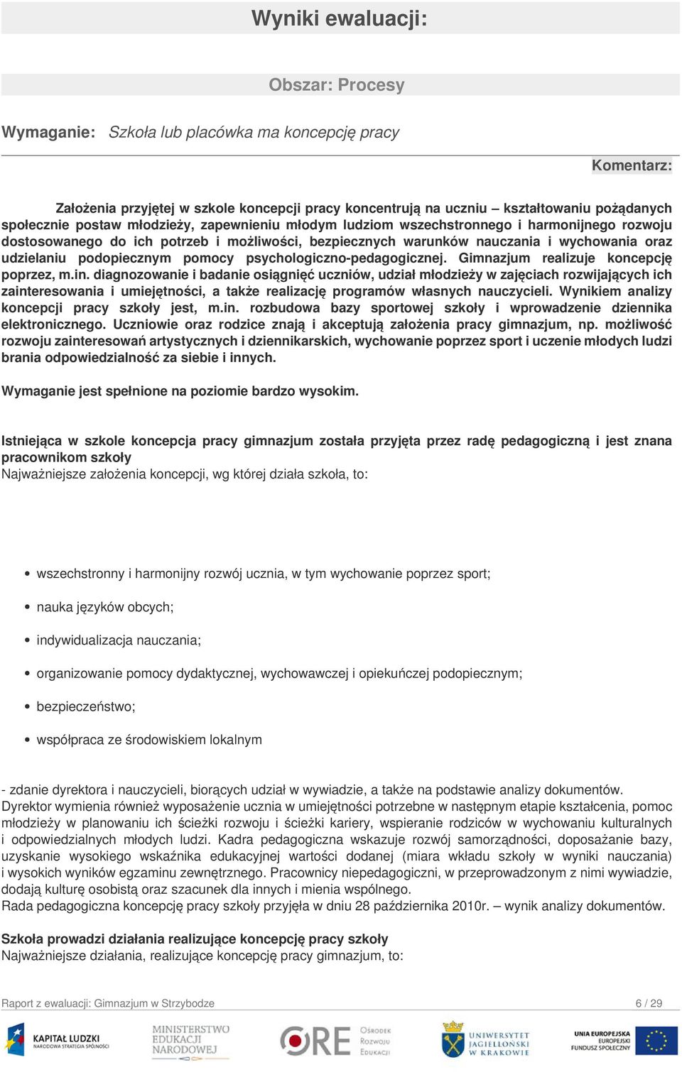 podopiecznym pomocy psychologiczno-pedagogicznej. Gimnazjum realizuje koncepcję poprzez, m.in.