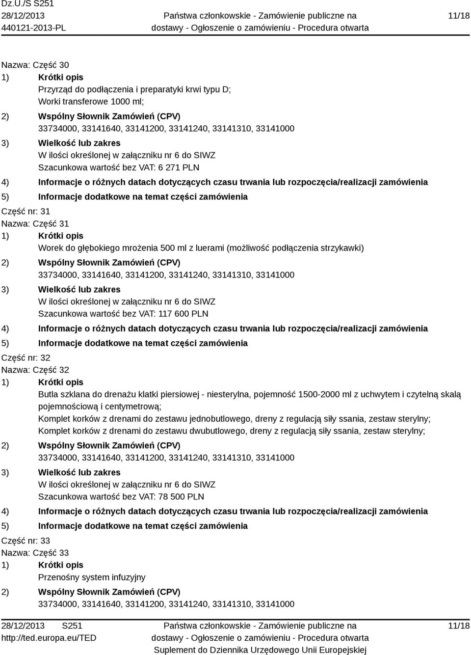 pojemność 1500-2000 ml z uchwytem i czytelną skalą pojemnościową i centymetrową; Komplet korków z drenami do zestawu jednobutlowego, dreny z regulacją siły ssania, zestaw sterylny; Komplet