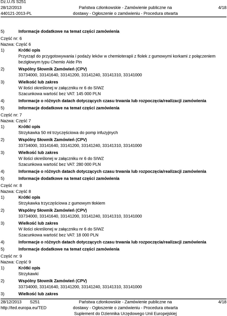 Strzykawka 50 ml trzyczęściowa do pomp infuzyjnych Szacunkowa wartość bez VAT: 280 000 PLN Część nr: 8 Nazwa: Część 8