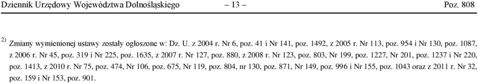Nr 127, poz. 880, z 2008 r. Nr 123, poz. 803, Nr 199, poz. 1227, Nr 201, poz. 1237 i Nr 220, poz. 1413, z 2010 r. Nr 75, poz.