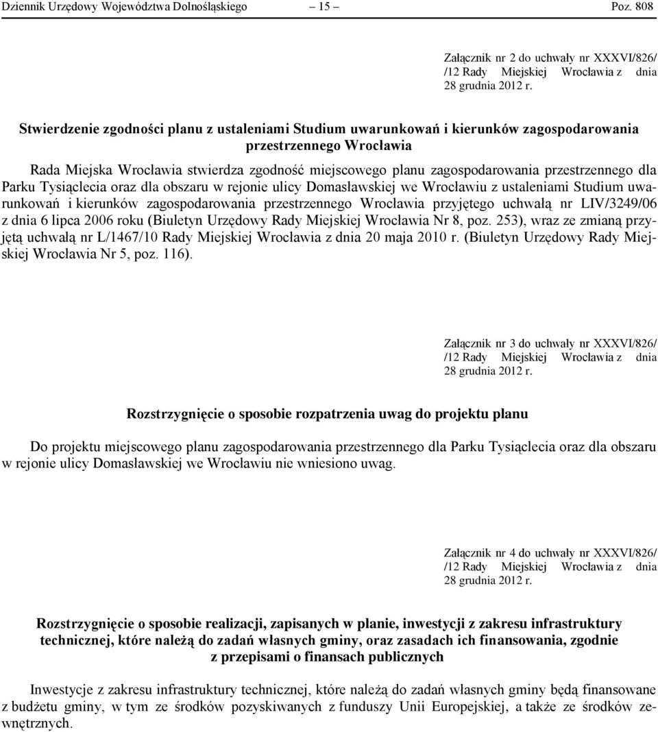 przestrzennego dla Parku Tysiąclecia oraz dla obszaru w rejonie ulicy Domasławskiej we Wrocławiu z ustaleniami Studium uwarunkowań i kierunków zagospodarowania przestrzennego Wrocławia przyjętego