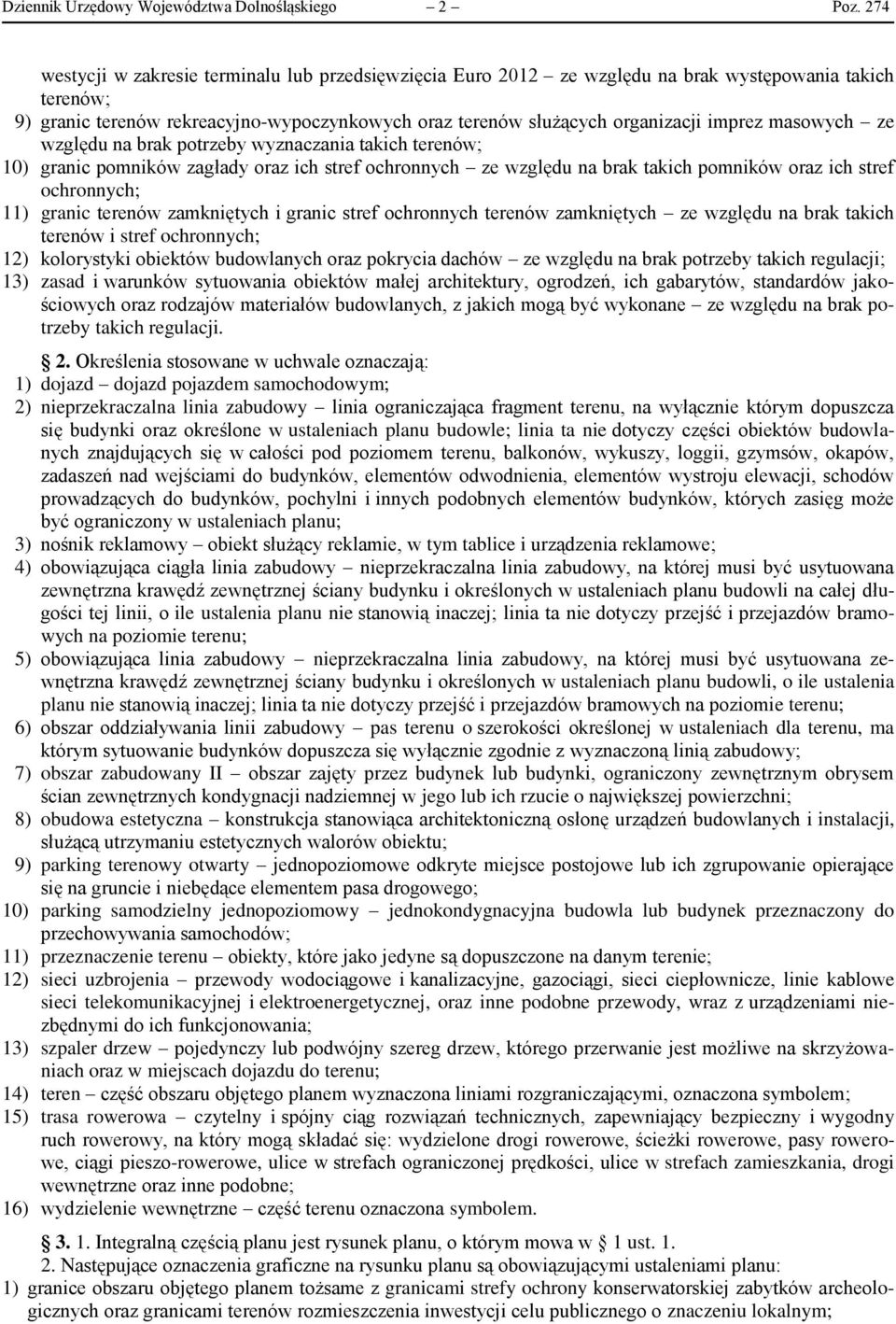 masowych ze względu na brak potrzeby wyznaczania takich terenów; 10) granic pomników zagłady oraz ich stref ochronnych ze względu na brak takich pomników oraz ich stref ochronnych; 11) granic terenów