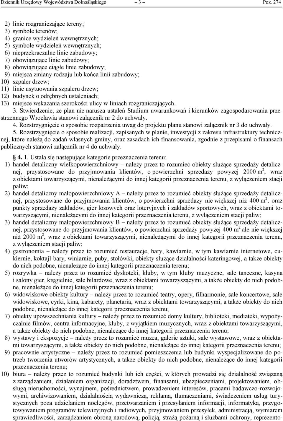 obowiązujące ciągłe linie zabudowy; 9) miejsca zmiany rodzaju lub końca linii zabudowy; 10) szpaler drzew; 11) linie usytuowania szpaleru drzew; 12) budynek o odrębnych ustaleniach; 13) miejsce