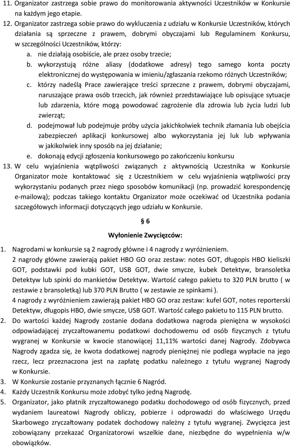 którzy: a. nie działają osobiście, ale przez osoby trzecie; b.