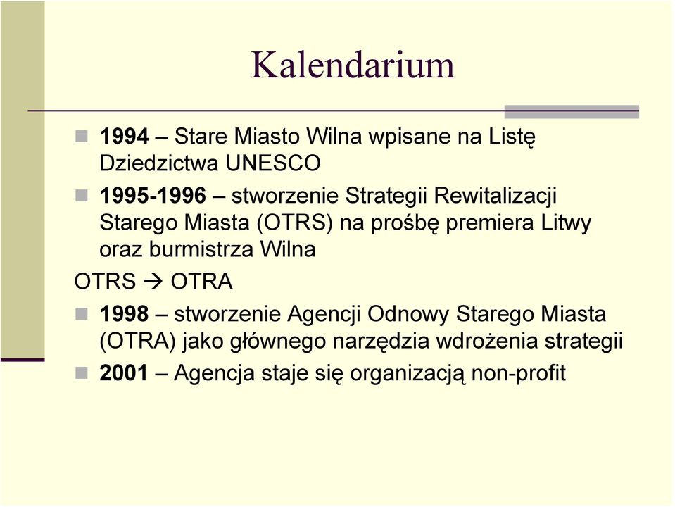 oraz burmistrza Wilna OTRS OTRA 1998 stworzenie Agencji Odnowy Starego Miasta (OTRA)