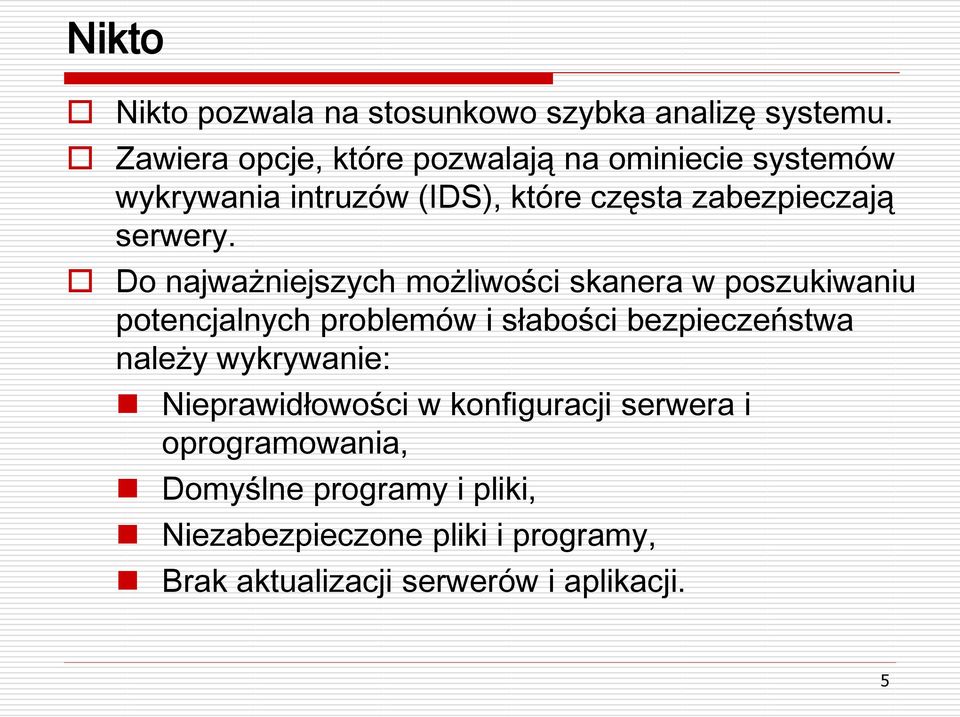 Do najważniejszych możliwości skanera w poszukiwaniu potencjalnych problemów i słabości bezpieczeństwa należy