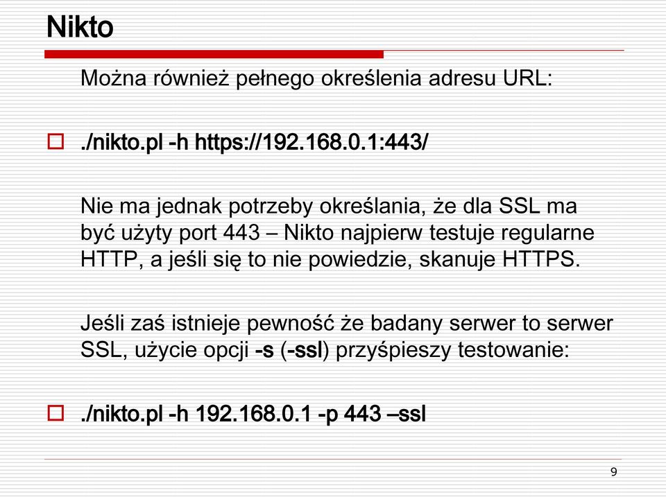 testuje regularne HTTP, a jeśli się to nie powiedzie, skanuje HTTPS.