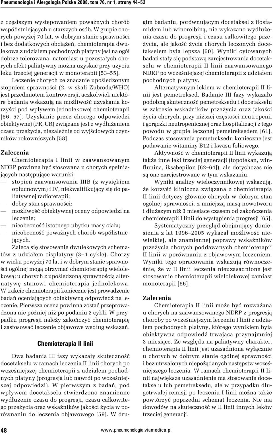 chorych efekt paliatywny można uzyskać przy użyciu leku trzeciej generacji w monoterapii [53 55]. Leczenie chorych ze znacznie upośledzonym stopniem sprawności (2.