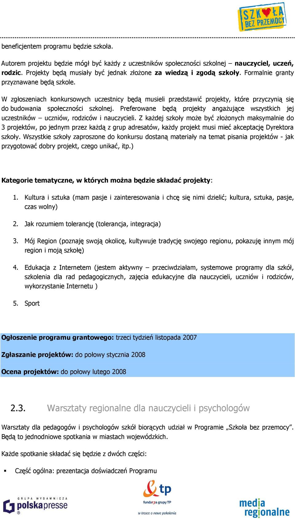 W zgłoszeniach konkursowych uczestnicy będą musieli przedstawić projekty, które przyczynią się do budowania społeczności szkolnej.