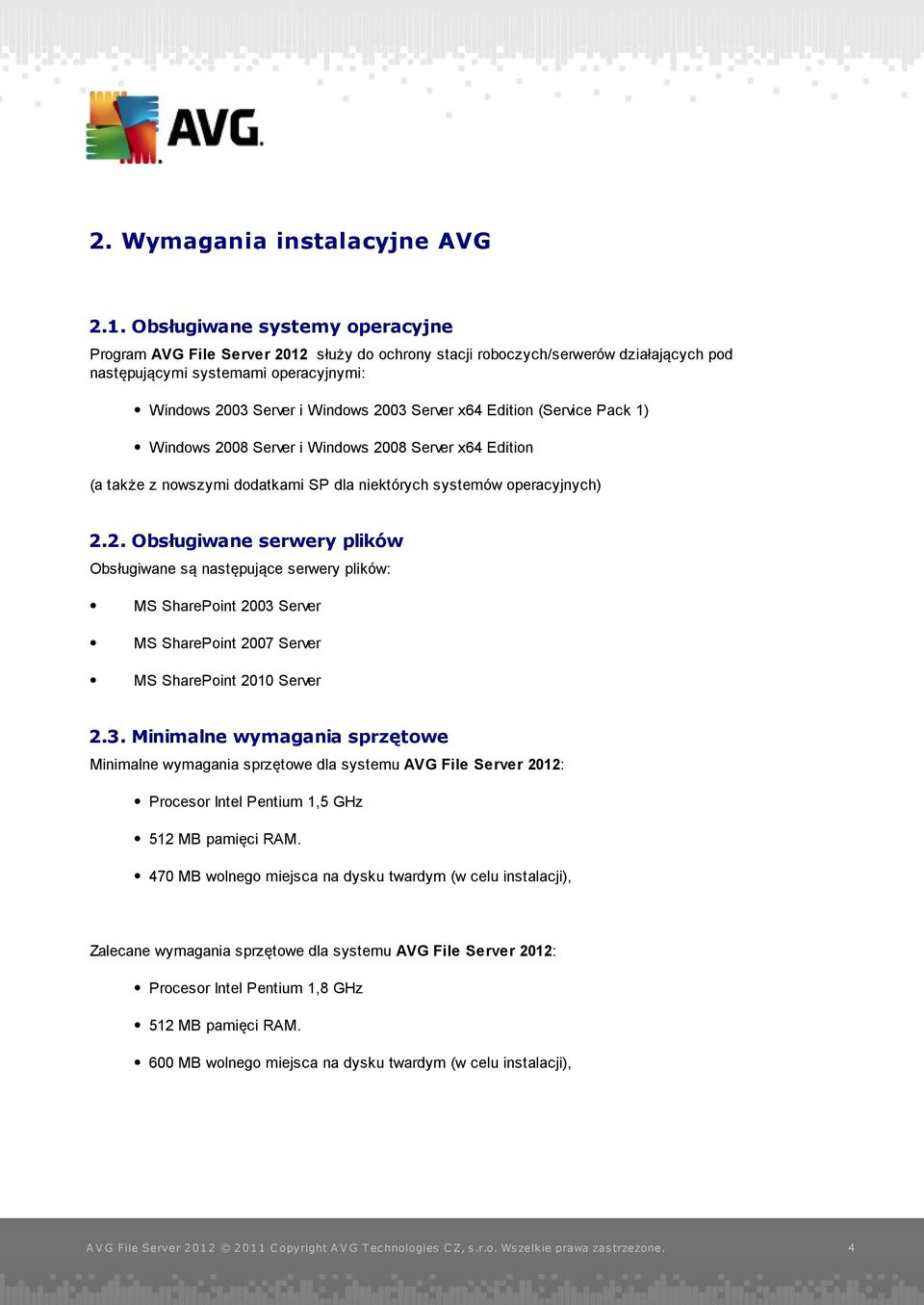 x64 Edition (Service Pack 1) Windows 2008 Server i Windows 2008 Server x64 Edition (a także z nowszymi dodatkami SP dla niektórych systemów operacyjnych) 2.2. Obsługiwane serwery plików Obsługiwane są następujące serwery plików: MS SharePoint 2003 Server MS SharePoint 2007 Server MS SharePoint 2010 Server 2.