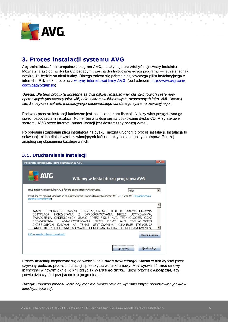 Plik można pobrać z witryny internetowej firmy AVG (pod adresem http://www.avg.com/ download?