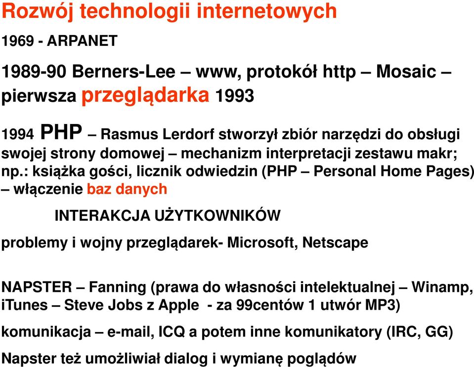 : książka gości, licznik odwiedzin (PHP Personal Home Pages) włączenie baz danych INTERAKCJA UŻYTKOWNIKÓW problemy i wojny przeglądarek- Microsoft,