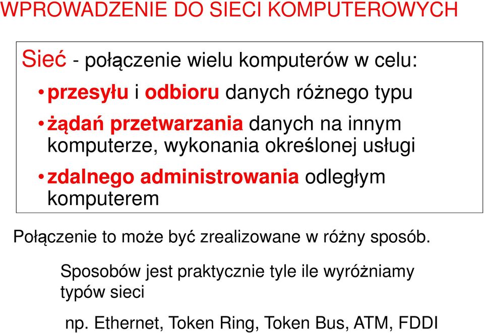 zdalnego administrowania odległym komputerem Połączenie to może być zrealizowane w różny sposób.